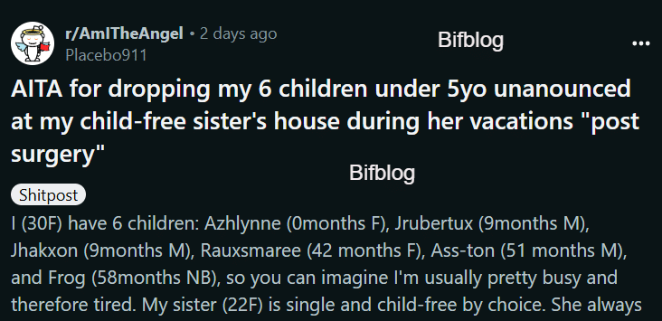 AITA for dropping my 6 children under 5yo unanounced at my child-free sister's house during her vacations "post surgery"