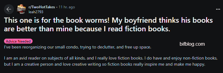 This one is for the book worms! My boyfriend thinks his books are better than mine because I read fiction books.