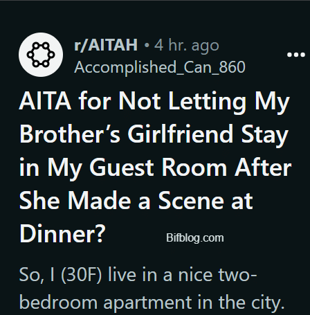 AITA for Not Letting My Brother’s Girlfriend Stay in My Guest Room After She Made a Scene at Dinner?