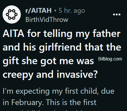 AITA for telling my father and his girlfriend that the gift she got me was creepy and invasive?