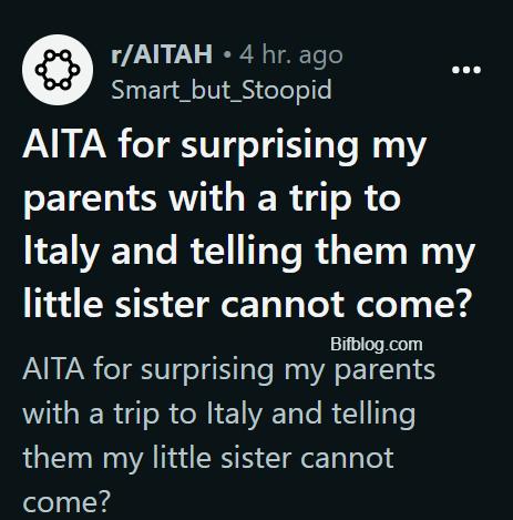 AITA for surprising my parents with a trip to Italy and telling them my little sister cannot come?