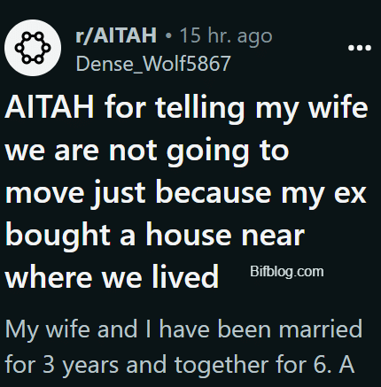 AITAH for telling my wife we are not going to move just because my ex bought a house near where we lived