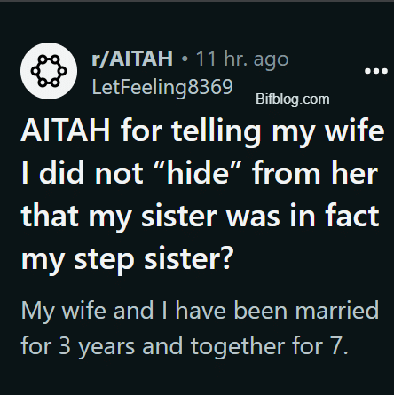 AITAH for telling my wife I did not “hide” from her that my sister was in fact my step sister?