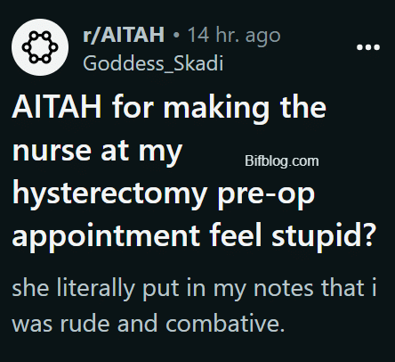 AITAH for making the nurse at my hysterectomy pre-op appointment feel stupid?