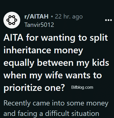 AITA for wanting to split inheritance money equally between my kids when my wife wants to prioritize one?