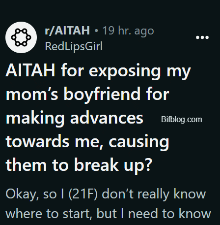 AITAH for exposing my mom’s boyfriend for making advances towards me, causing them to break up?