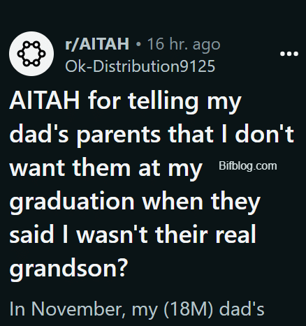 AITAH for telling my dad's parents that I don't want them at my graduation when they said I wasn't their real grandson?