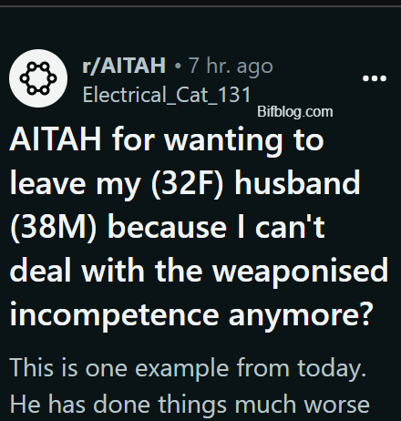 AITAH for wanting to leave my (32F) husband (38M) because I can't deal with the weaponised incompetence anymore?