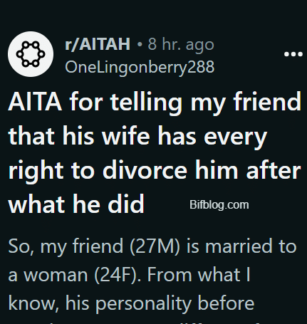 AITA for telling my friend that his wife has every right to divorce him after what he did