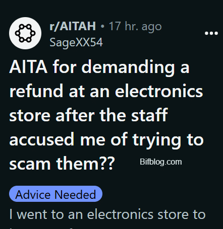 AITA for demanding a refund at an electronics store after the staff accused me of trying to scam them??