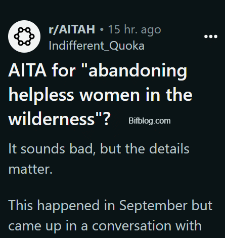 AITA for "abandoning helpless women in the wilderness"?