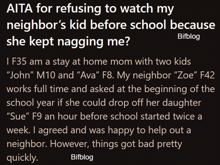 AITA for refusing to watch my neighbor’s kid before school because she kept nagging me?